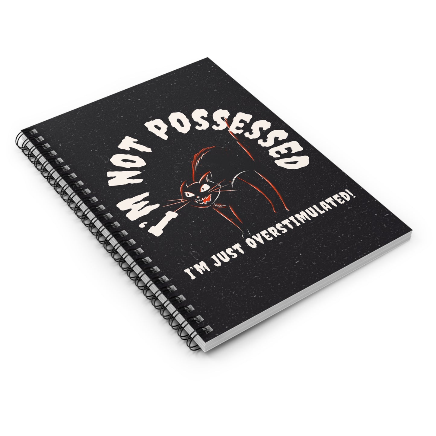 I’m Not Possessed, I’m Just Overstimulated - Spiral Notebook