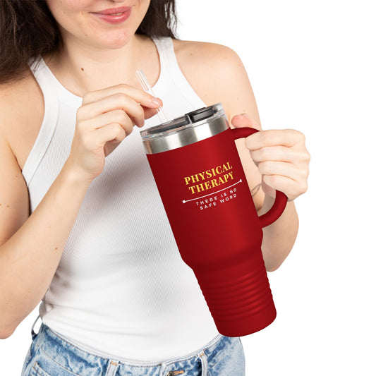 Physical Therapy – There Is No Safe Word - Insulated Travel Mug, 40oz