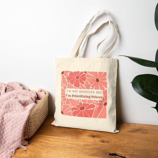 I'm Not Ghosting - Prioritizing Others - Chic Quote Tote Bag - Floral Design, Eco-Friendly Gift