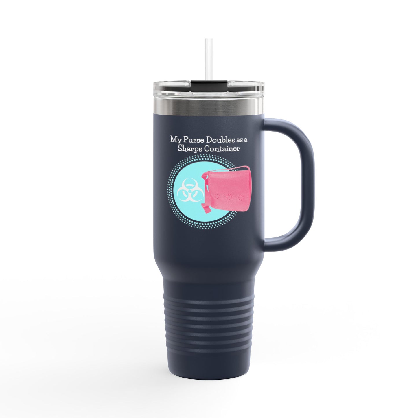 My Purse Doubles as a Sharps Container - Insulated Travel Mug, 40oz