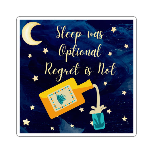 Sleep Was Optional, Regret Is Not - Sticker