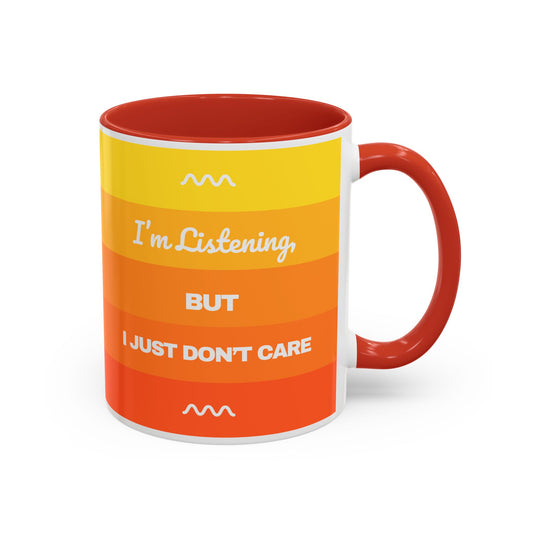 I’m Listening, I Just Don’t Care -  Mug