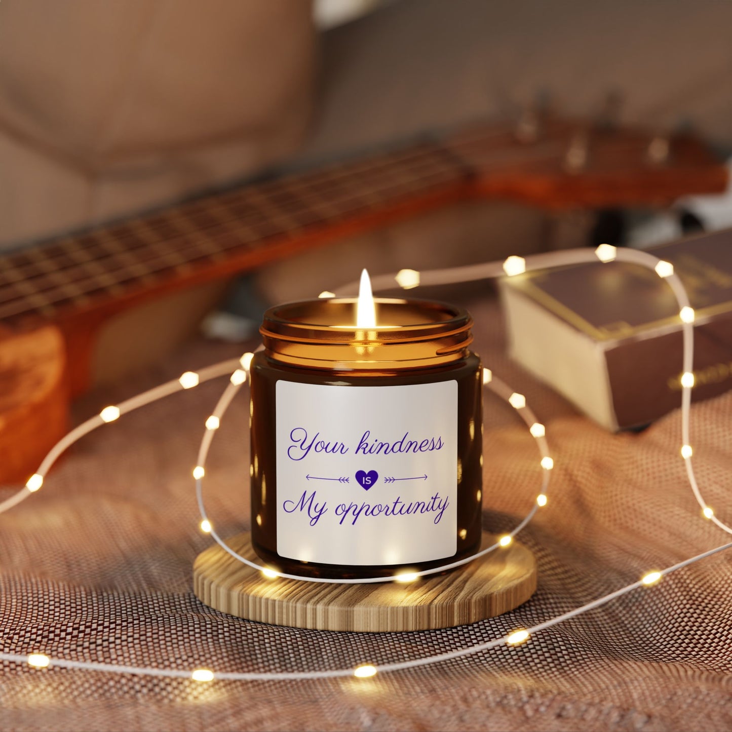 Your Kindness Is My Opportunity - Inspirational Scented Candle, Eco-Friendly