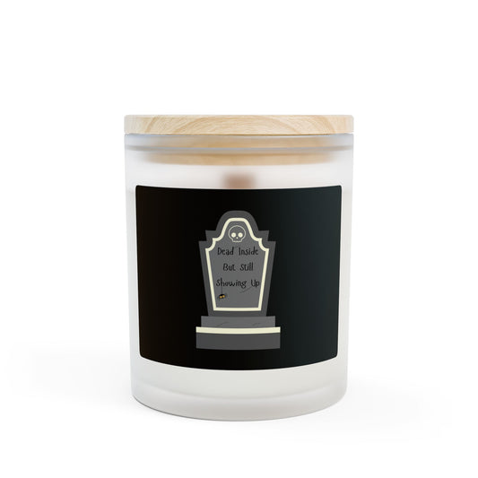 Dead Inside, But Still Showing Up - 11oz Candle