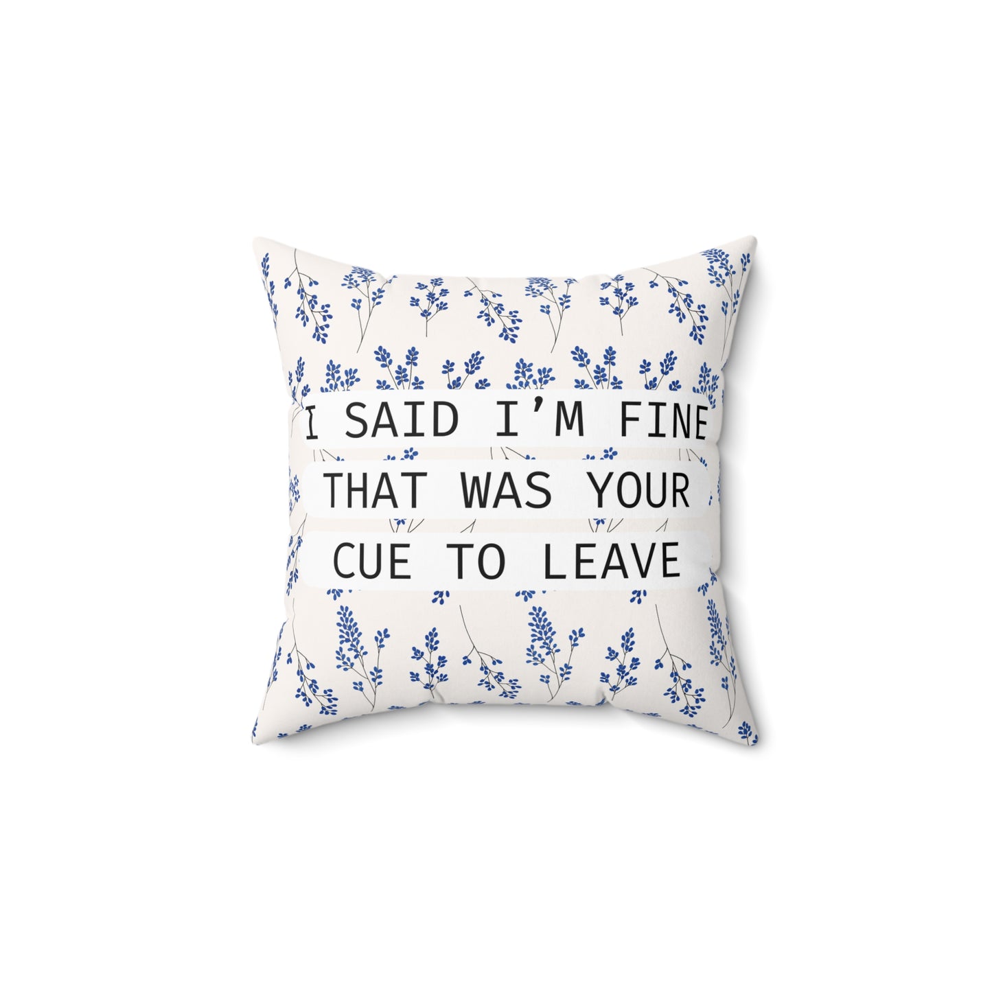 I Said I'm Fine - Emotionally Intelligent Exit Cue - Pillow