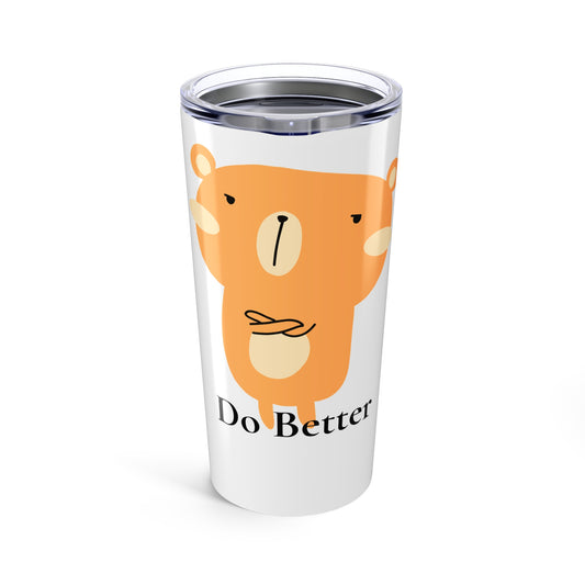 Do Better - Disappointed Bear - Tumbler 20oz
