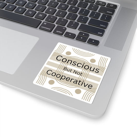 Conscious But Not Cooperative Stickers