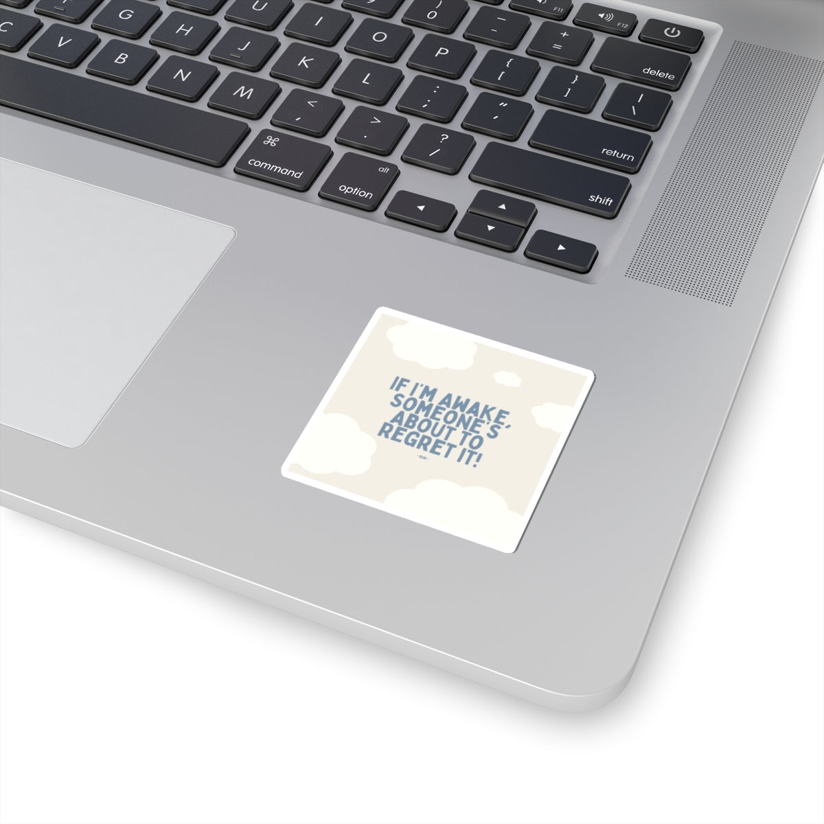 If I’m Awake, Someone’s About to Regret It - Sticker