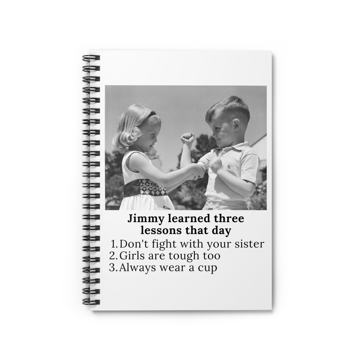 Jimmy Learned Three Lessons - Spiral Notebook