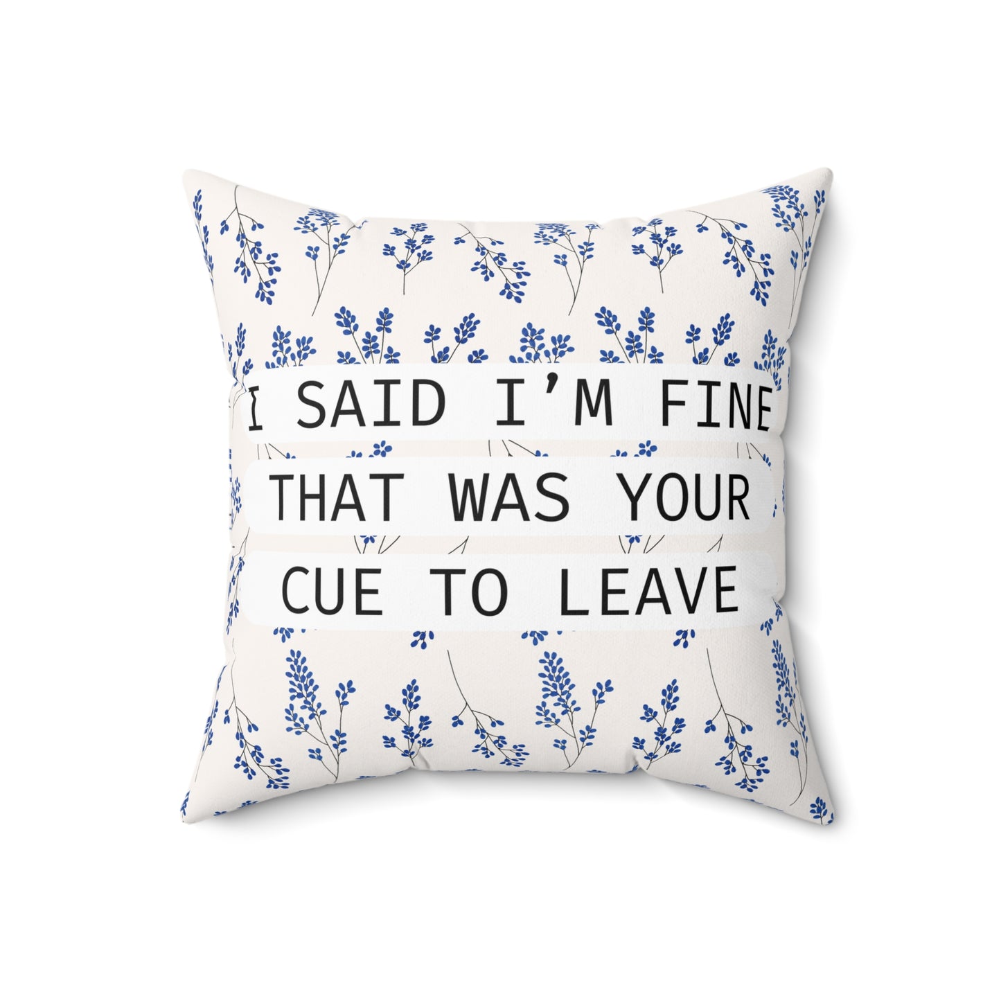I Said I'm Fine - Emotionally Intelligent Exit Cue - Pillow