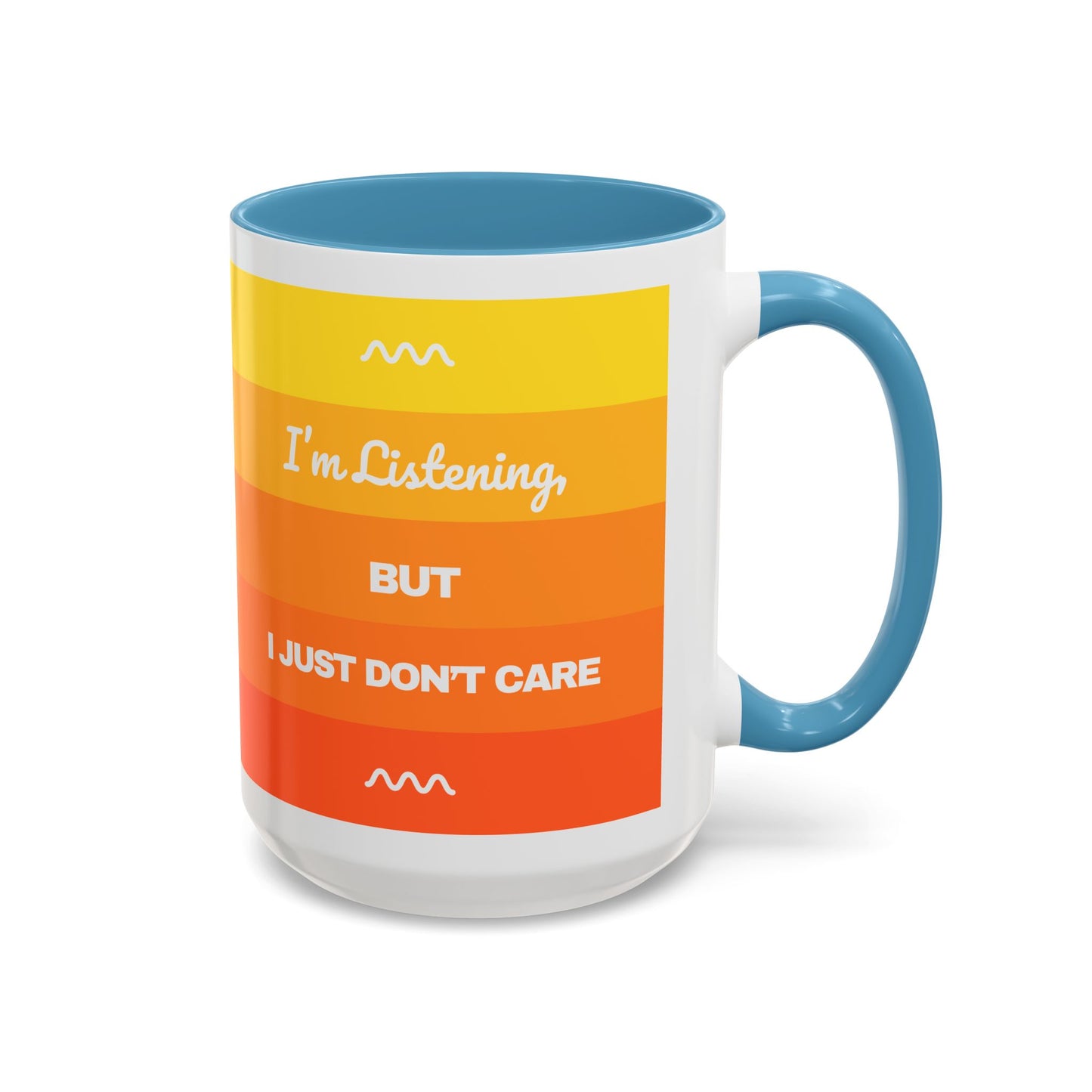 I’m Listening, I Just Don’t Care -  Mug