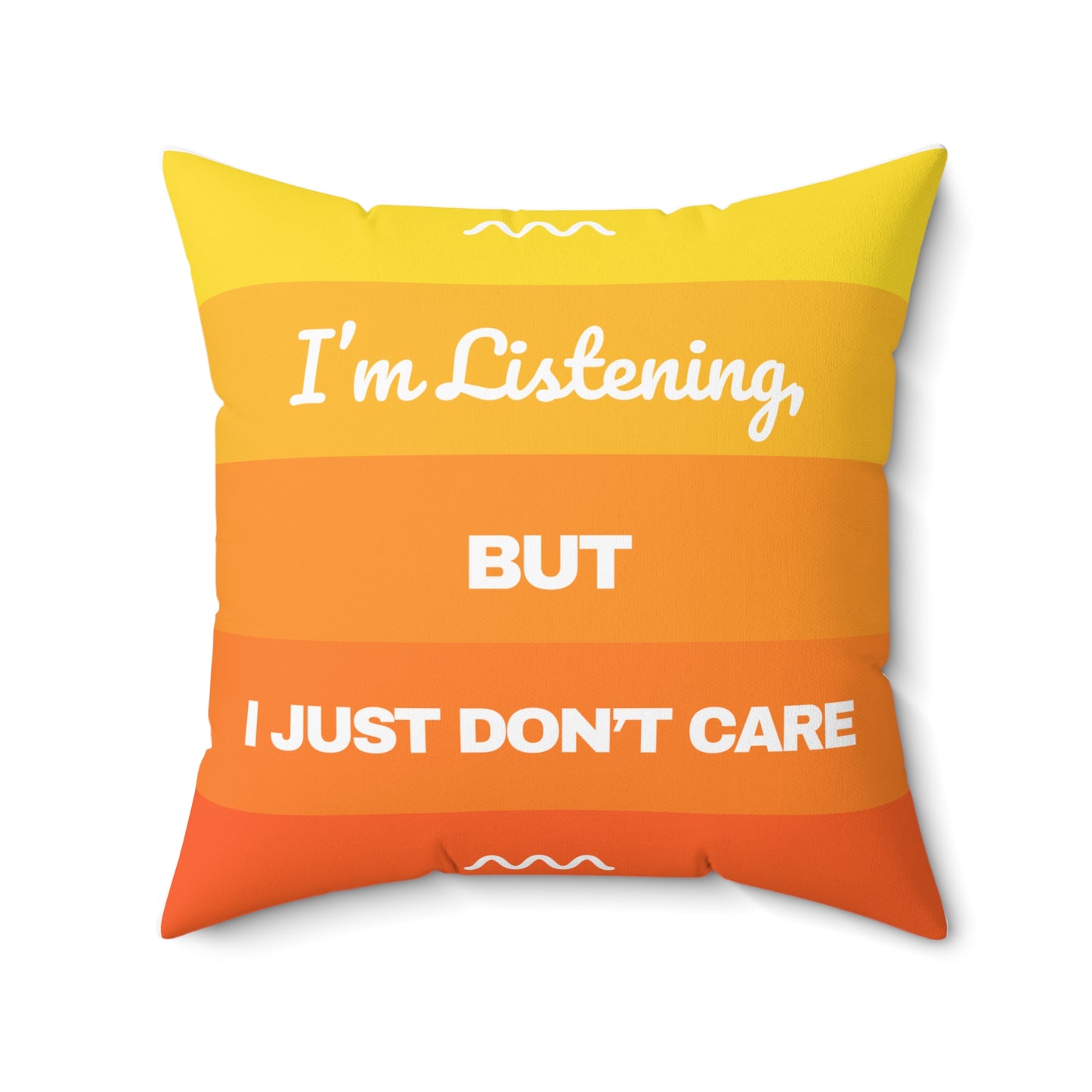 I’m Listening, I Just Don’t Care -  Pillow