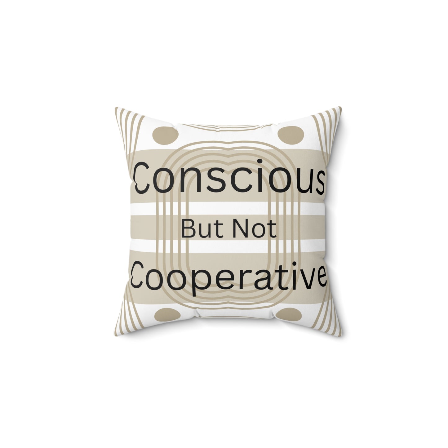 Conscious But Not Cooperative, Decorative Pillow