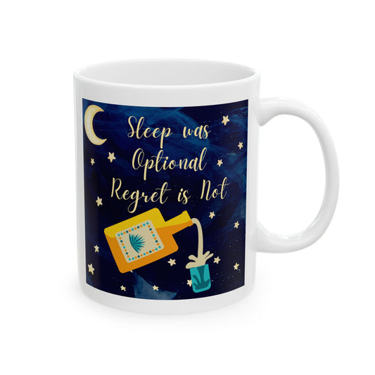 Sleep Was Optional, Regret Is Not - Ceramic Mug