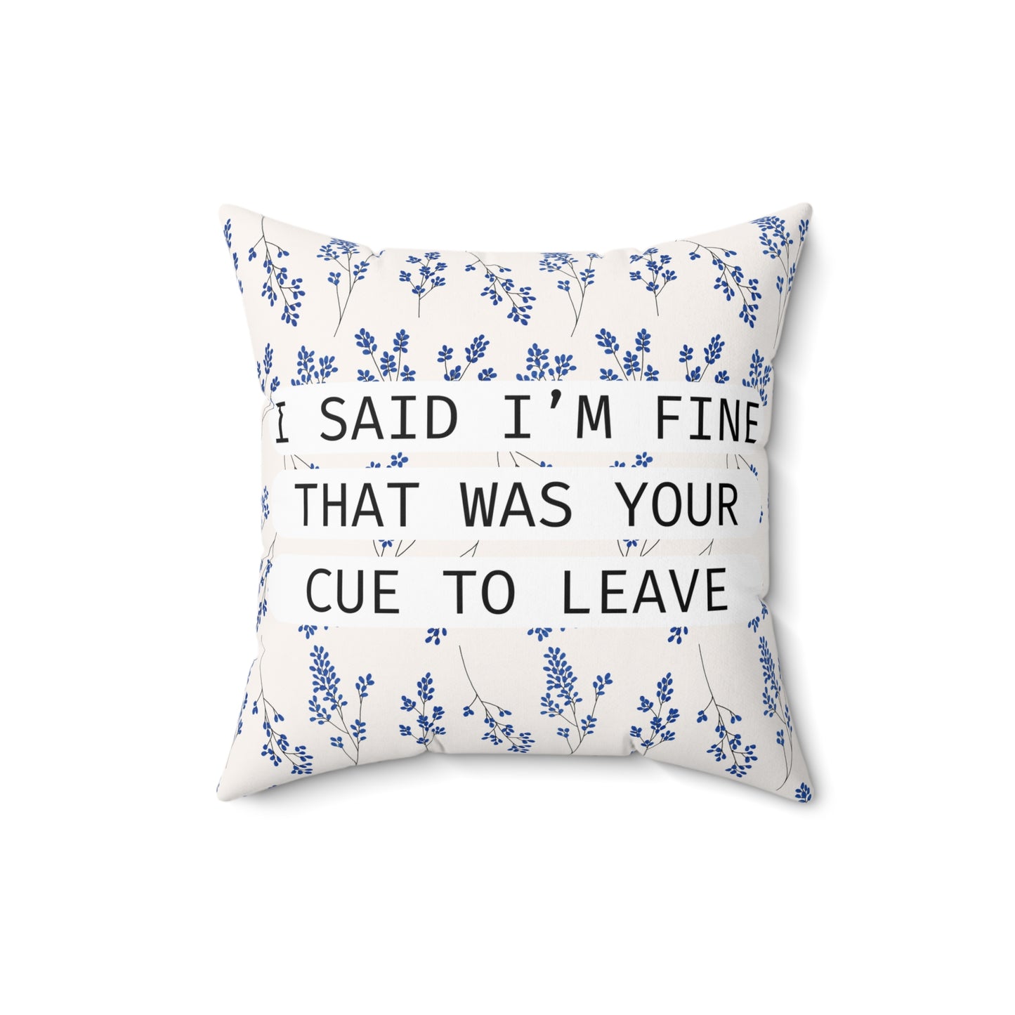 I Said I'm Fine - Emotionally Intelligent Exit Cue - Pillow